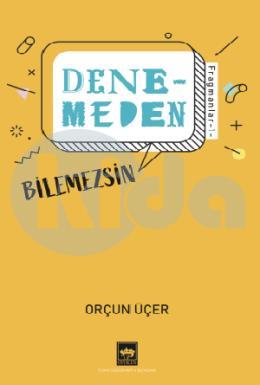 Denemeden Bilemezsin