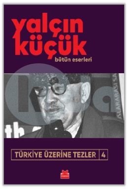 Türkiye Üzerine Tezler 4 Bütün Eserleri