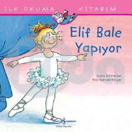 Elif Bale Yapıyor - İlk Okuma Kitabım