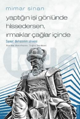 Mimar Sinan / Yaptığın İşi Gönlünde Hissedersen, Irmaklar Çağlar İçinde