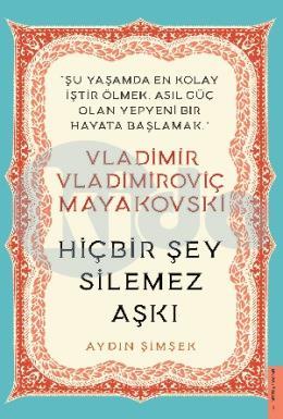 Vladimir Vladimiroviç Mayakovski - Hiçbir Şey Silemez Aşkı