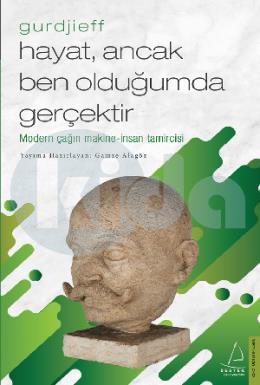 Hayat, Ancak Ben Olduğumda Gerçektir – Gurdjieff