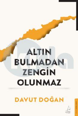 Altın Bulmadan Zengin Olunmaz