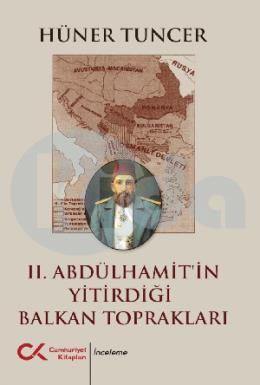 II. Abdülhamitin Yitirdiği Balkan Toprakları