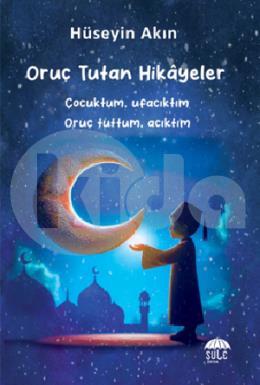 Oruç Tutan Hikayeler (10-15 Yaş)