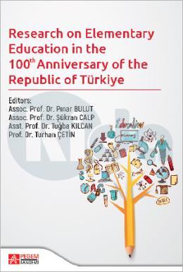 Research on Elementary Teacher Education in the 100 Anniversary of the Recublic of Türkiye