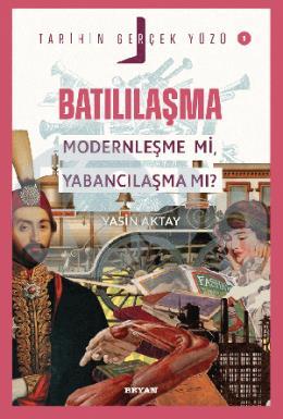 Batılılaşma Modernleşme mi Yabancılaşma mı