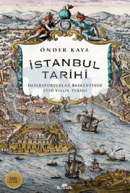 İstanbul Tarihi - İmparatorluklar Başkentinin 2500 Yıllık Tarihi