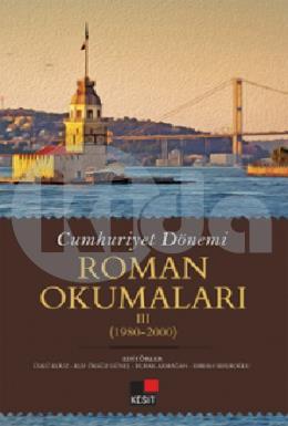 Cumhuriyet Dönemi Roman Okumaları 3 (1980-2000)