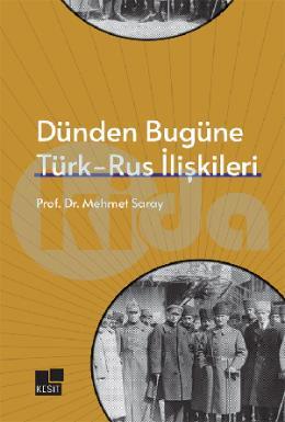 Dünden Bugüne Türkiye Rus İlişkileri