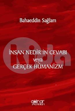 İnsan Nedirin Cevabı veya Gerçek Hümanizm