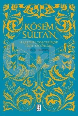 Kösem Sultan - Haremin Gölgesinde Taht Oyunları