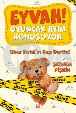 Eyvah! Oyuncak Ayım Konuşuyor 1 – Obur Pırtıkın Başı Dertte