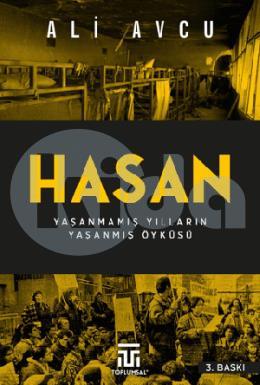 Hasan Yaşanmamış Yılların Yaşanmış Öyküsü