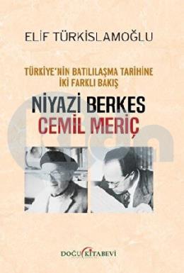 Türkiyenin Batılılaşma Tarihine İki Farklı Bakış Niyazi Berkes Cemil Meriç