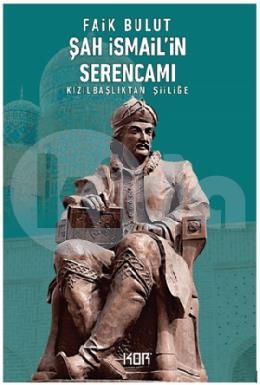 Şah İsmailin Serencamı