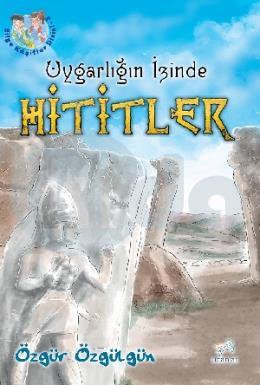 Uygarlığın İzinde - Hititler