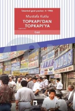 Topkapıdan Topkapıya - İstanbul Gezi Yazıları