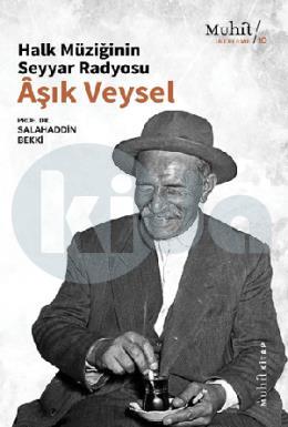 Halk Müziğinin Seyyar Radyosu Aşık Veysel