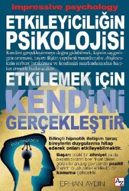 Etkileyiciliğin Psikolojisi - Etkilemek İçin Kendini Gerçekleştir