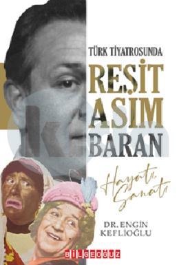 Türk Tiyatrosunda Reşit Asım Baran ( Hayatı Sanatı )