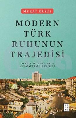 Modern Türk Ruhunun Trajedisi