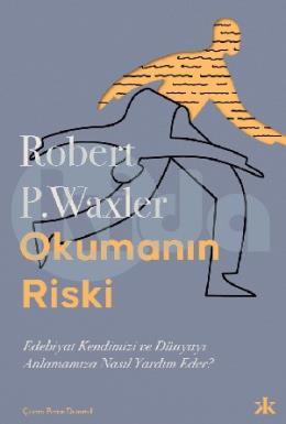 Okumanın Riski: Edebiyat Kendimizi ve Dünyamızı Anlamamıza Nasıl Yardım Eder?