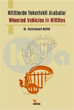 Hititlerde Tekerlekli Arabalar / Wheeled Vehicles in Hittites