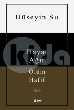 Hayat Ağır Ölüm Hafif