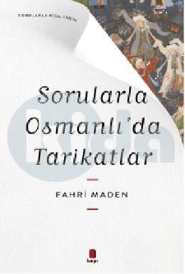 Sorularla Osmanlıda Tarikatlar
