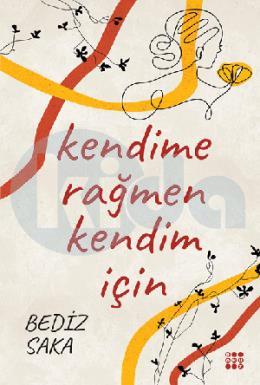 Kendime Rağmen Kendim İçin