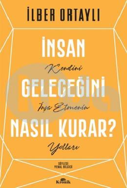 İnsan Geleceğini Nasıl Kurar?