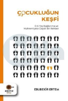 Çocukluğun Keşfi: 0-6 Yaş Bağlanma ve Mahremiyete Dayalı Bir Rehber