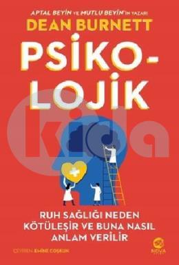 Psiko-Lojik: Ruh Sağlığı Neden Kötüleşir ve Buna Nasıl Anlam Verilir