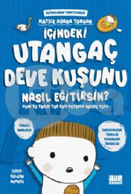 İçindeki Utangaç Deve Kuşunu Nasıl Eğitirsin