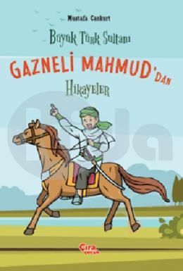 Büyük Türk Sultanı Gazneli Mahmuddan Hikayeler
