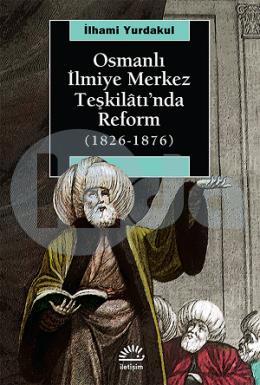 Osmanlı İlmiye Merkez Teşkilatı’nda Reform (1826-1876)