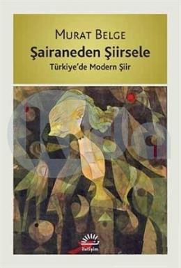 Şairaneden Şiirsele - Türkiye’de Modern Şiir