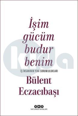 İşim Gücüm Budur Benim - İş İnsanının Yeni Sorumlulukları