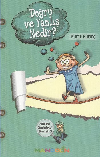 Felsefe Dedektifi Serisi - 2 Doğru ve Yalnış Nedir?