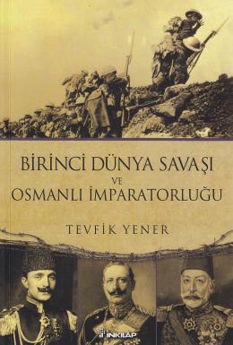 Birinci Dünya Savaşı ve Osmanlı İmparatorluğu