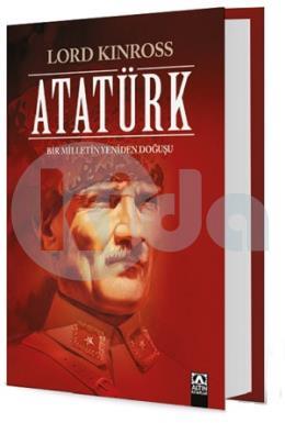 Atatürk - Bir Milletin Yeniden Doğuşu (Ciltli)