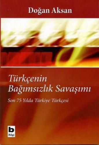 Türkçe’nin Bağımsızlık Savaşımı Son 75 Yılda Türkiye Türkçesi