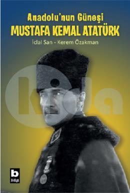 Anadolunun Güneşi Mustafa Kemal Atatürk