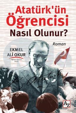 Atatürk ün Öğrencisi Nasıl Olunur ?