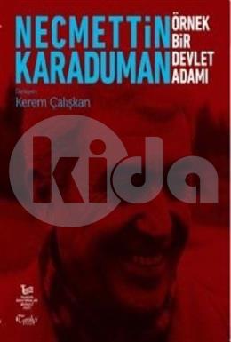 Necmettin Karaduman: Örnek Bir Devlet Adamı