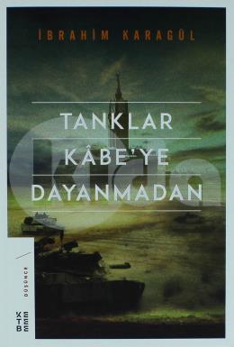 Tanklar Kabe’ye Dayanmadan