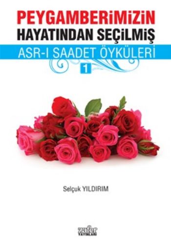 Peygamberimizin Hayatından Seçilmiş Asr-ı Saadet Öyküleri - 1