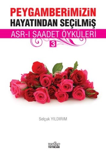 Peygamberimizin Hayatından Seçilmiş Asr-ı Saadet Öyküleri - 3