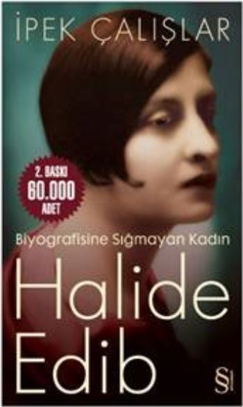 Halide Edib - Biyografisine Sığmayan Kadın